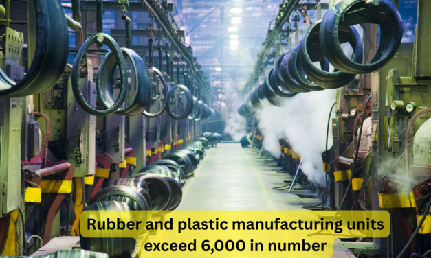  State’s Rubber and Plastic Manufacturing Units Exceed 6,000 in Number