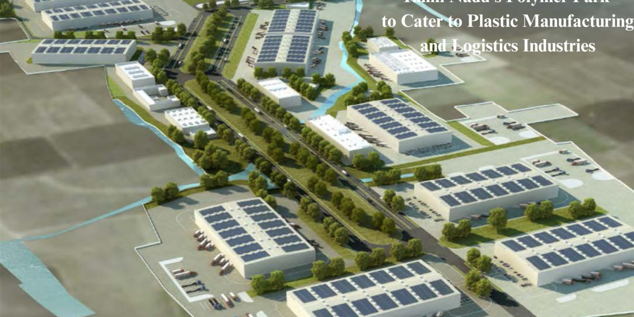 Tamil Nadu’s Polymer Park to Cater to Plastic Manufacturing and Logistics Industries