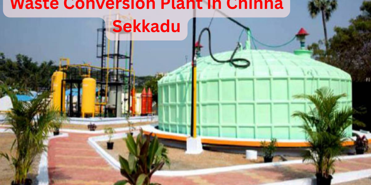 Chennai Corporation Establishes Waste Conversion Plant in Chinna Sekkadu