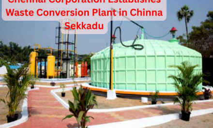 Chennai Corporation Establishes Waste Conversion Plant in Chinna Sekkadu