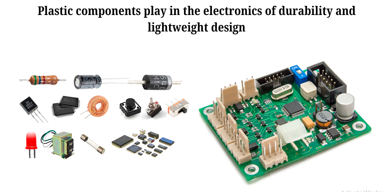 What role do plastic components play in the electronics industry, especially in terms of durability and lightweight design?