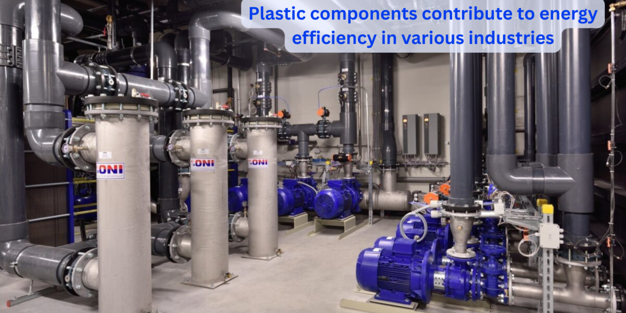 How do plastic components contribute to energy efficiency in various industries, such as automotive or construction?
